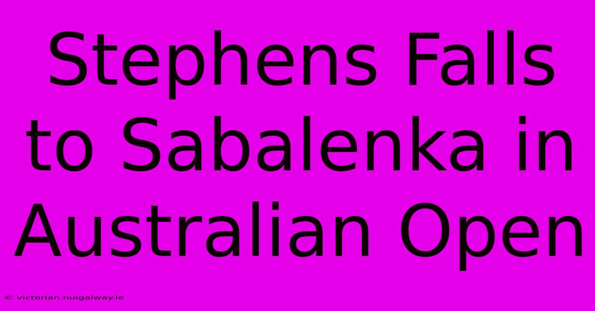 Stephens Falls To Sabalenka In Australian Open