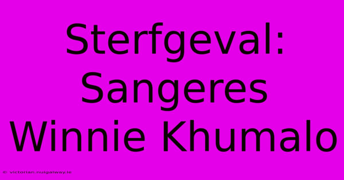 Sterfgeval: Sangeres Winnie Khumalo