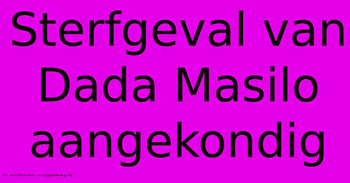 Sterfgeval Van Dada Masilo Aangekondig