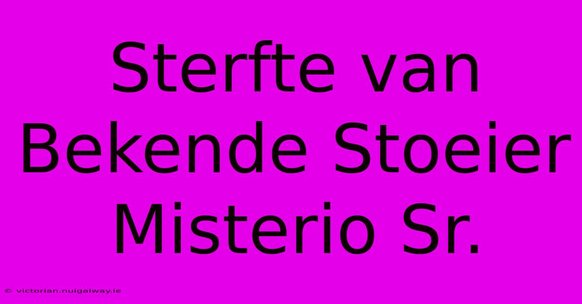 Sterfte Van Bekende Stoeier Misterio Sr.