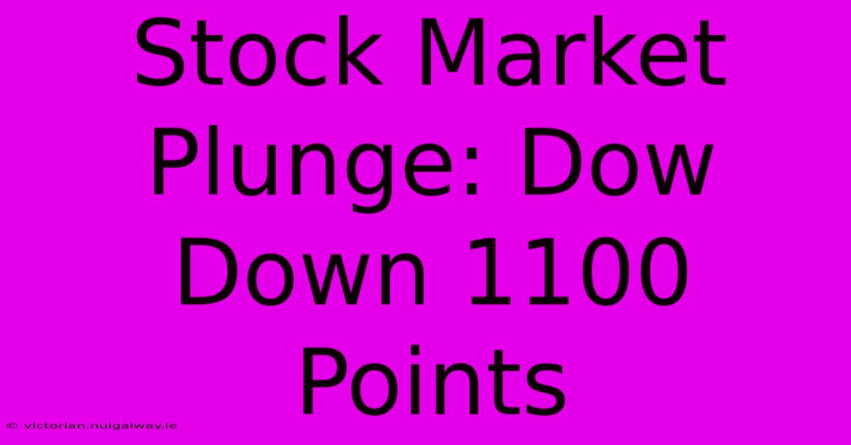 Stock Market Plunge: Dow Down 1100 Points