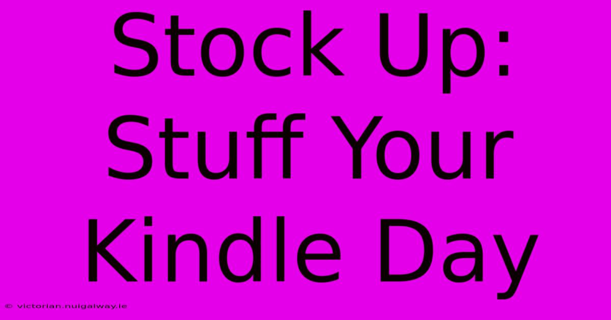 Stock Up: Stuff Your Kindle Day