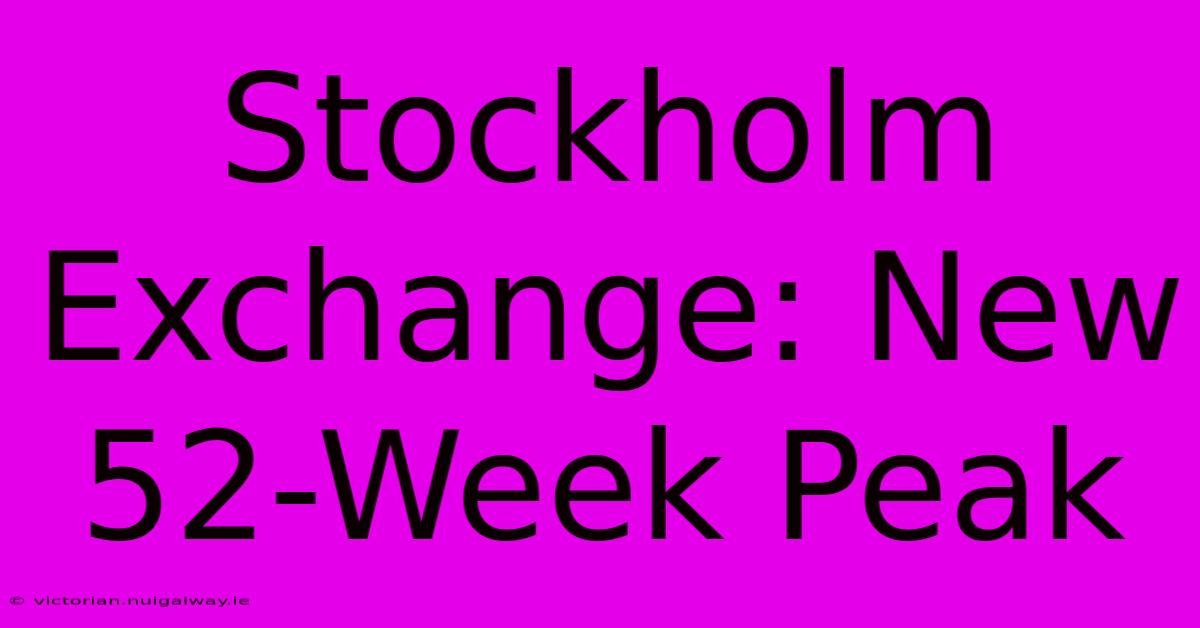 Stockholm Exchange: New 52-Week Peak