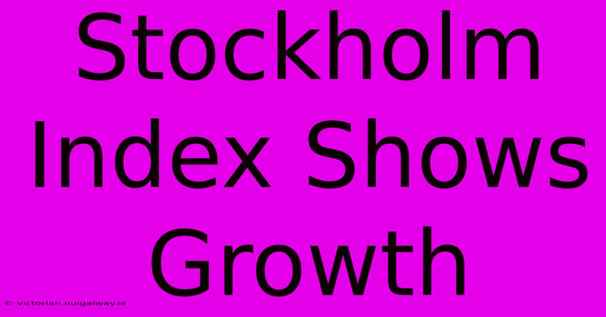 Stockholm Index Shows Growth