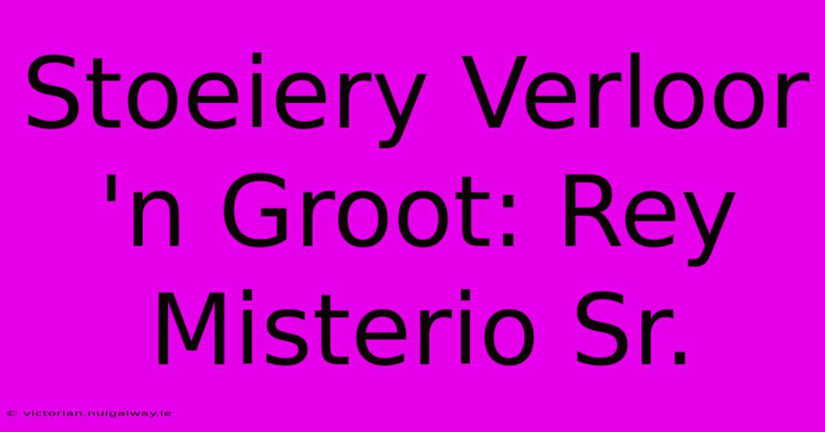 Stoeiery Verloor 'n Groot: Rey Misterio Sr.