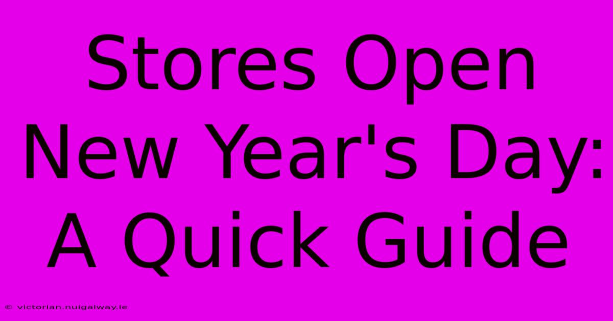 Stores Open New Year's Day: A Quick Guide