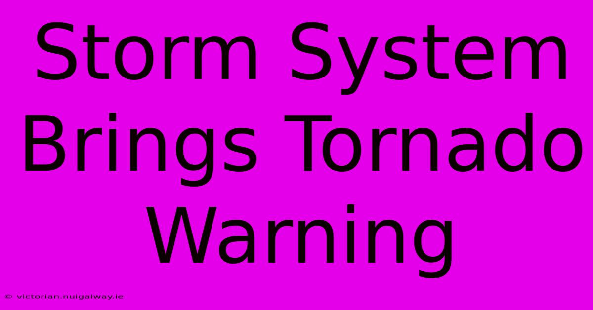 Storm System Brings Tornado Warning