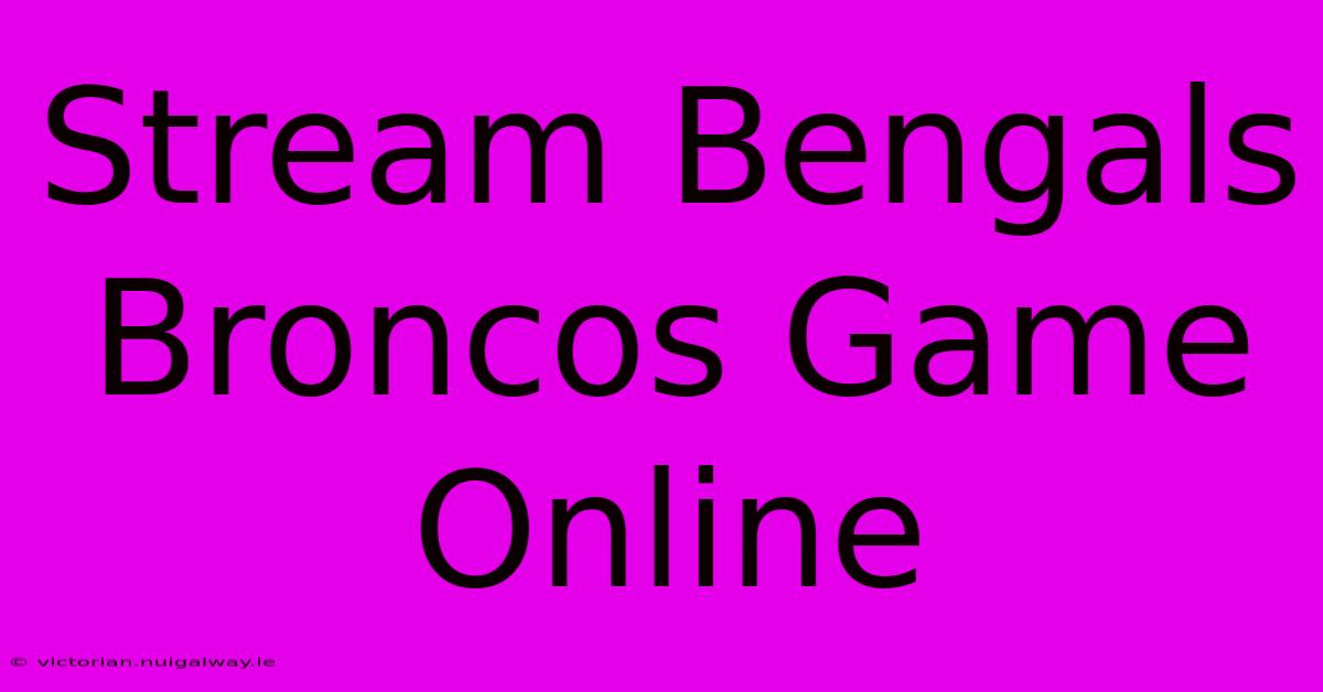 Stream Bengals Broncos Game Online