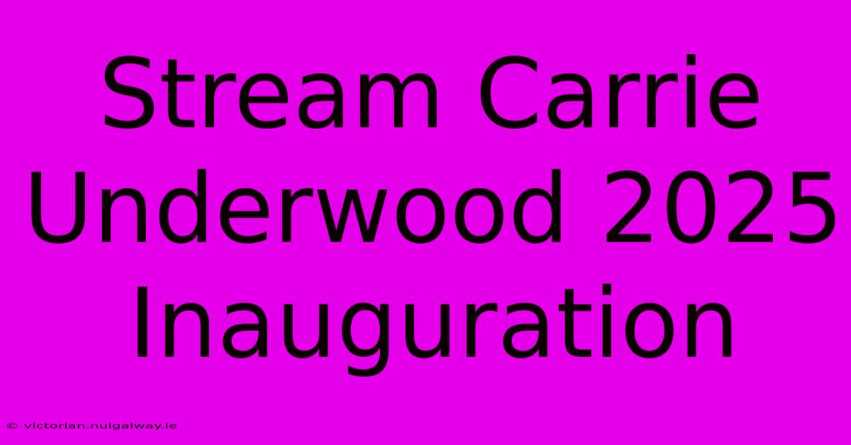 Stream Carrie Underwood 2025 Inauguration