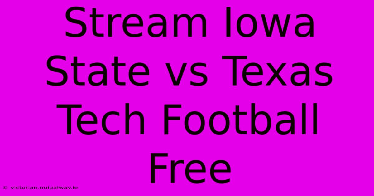 Stream Iowa State Vs Texas Tech Football Free