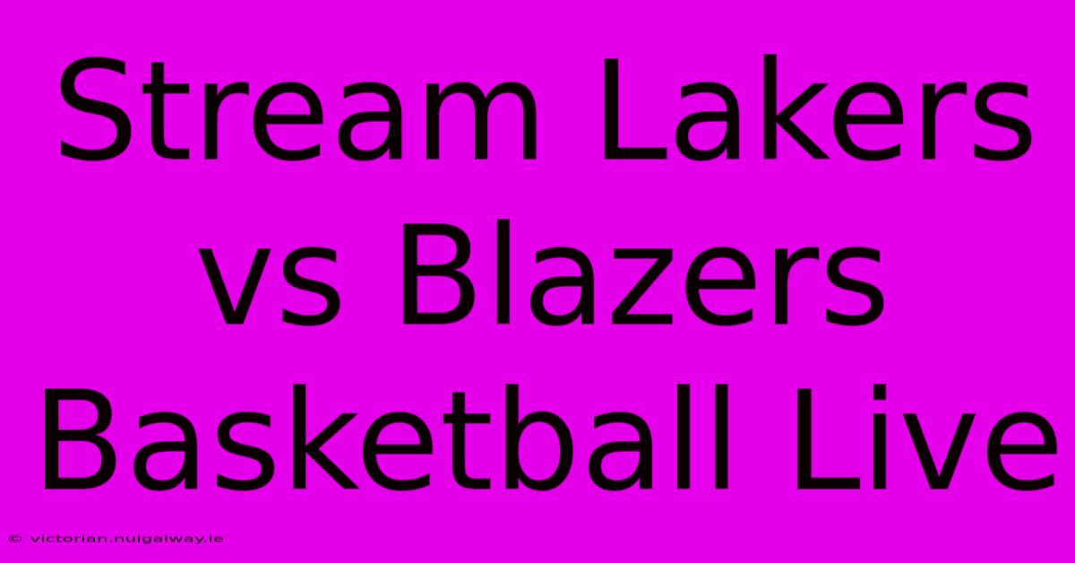 Stream Lakers Vs Blazers Basketball Live