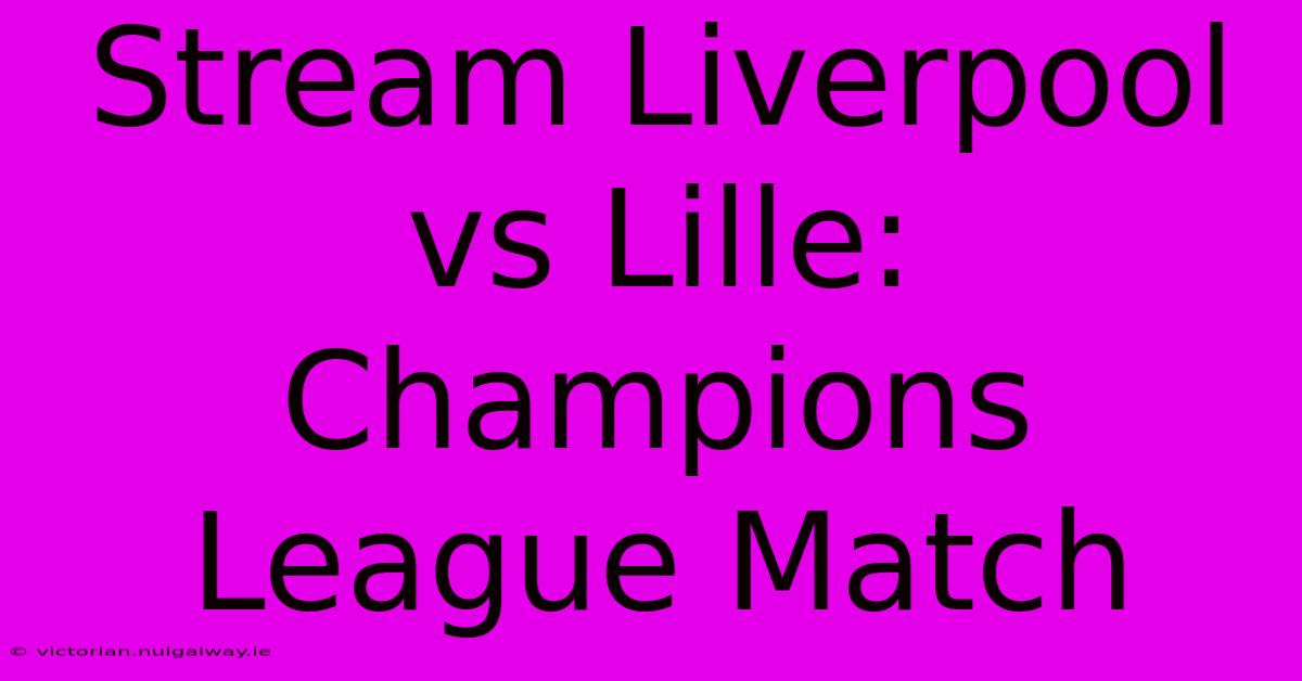 Stream Liverpool Vs Lille: Champions League Match