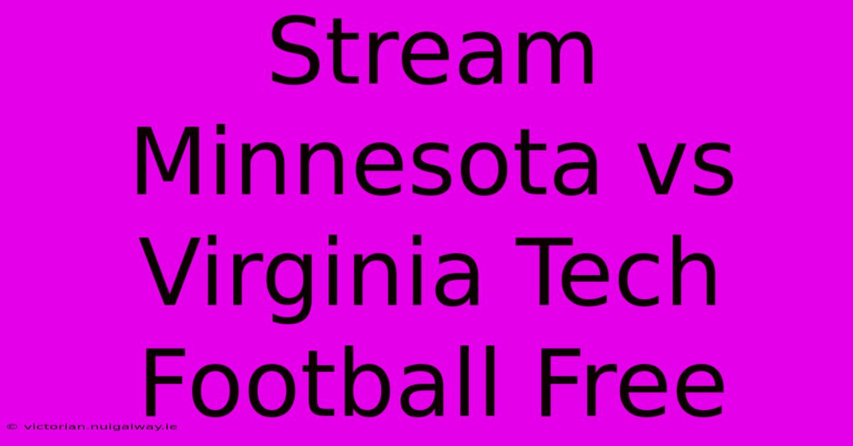 Stream Minnesota Vs Virginia Tech Football Free