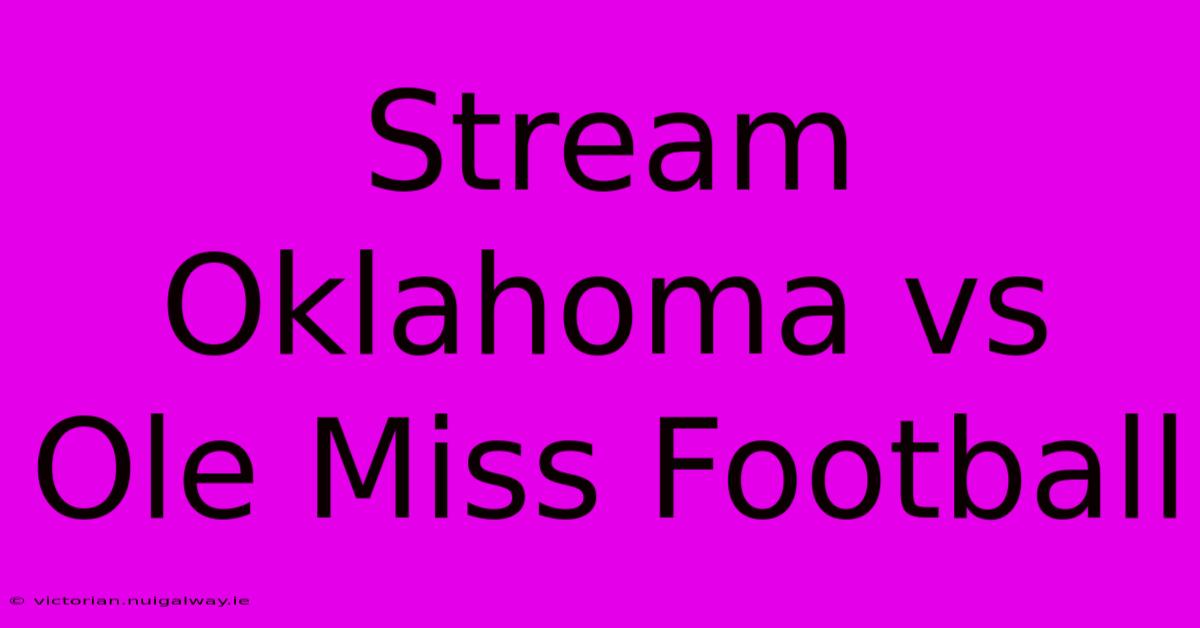 Stream Oklahoma Vs Ole Miss Football