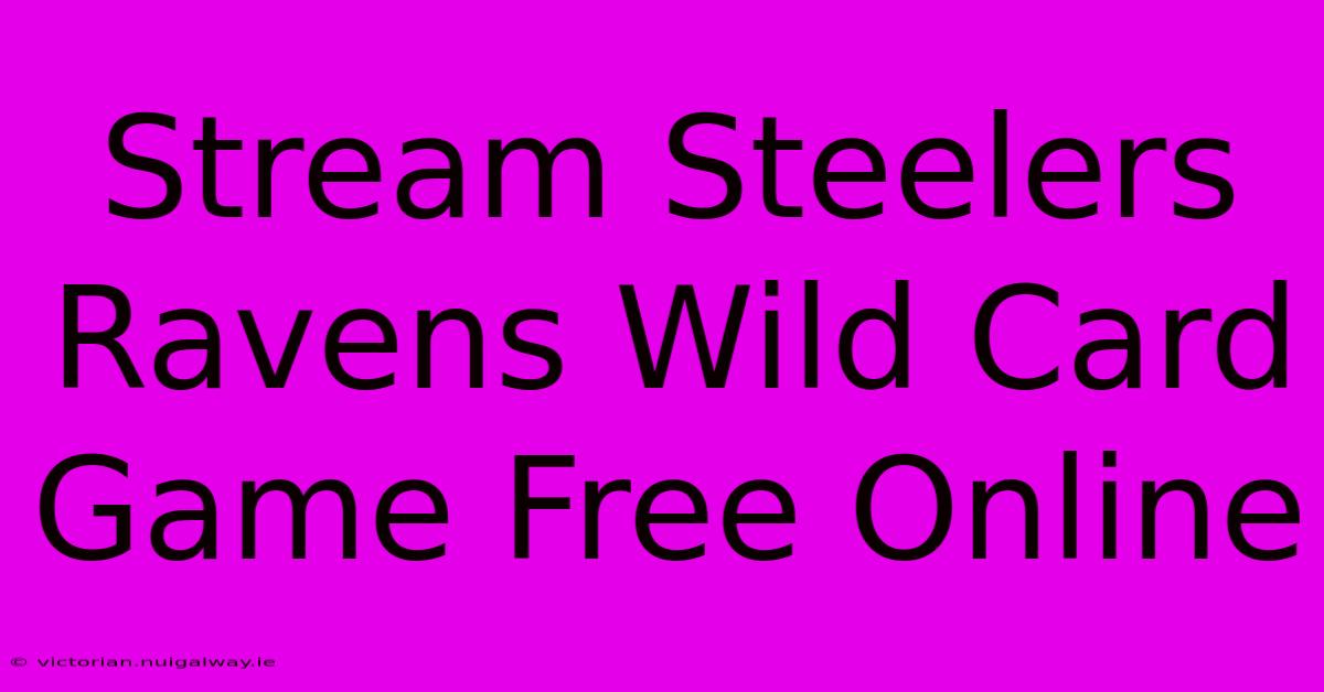 Stream Steelers Ravens Wild Card Game Free Online