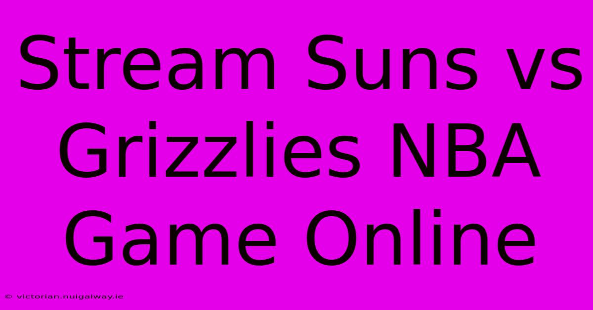 Stream Suns Vs Grizzlies NBA Game Online