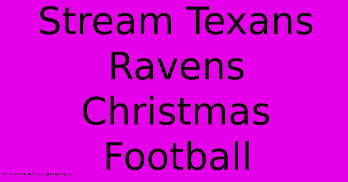 Stream Texans Ravens Christmas Football