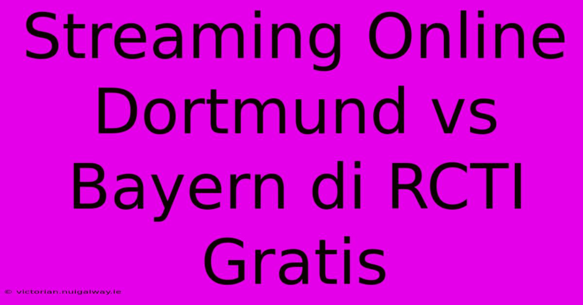 Streaming Online Dortmund Vs Bayern Di RCTI Gratis