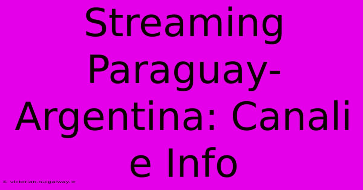 Streaming Paraguay-Argentina: Canali E Info