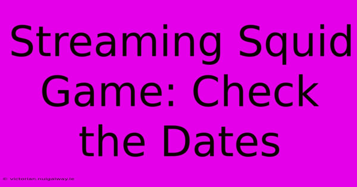 Streaming Squid Game: Check The Dates