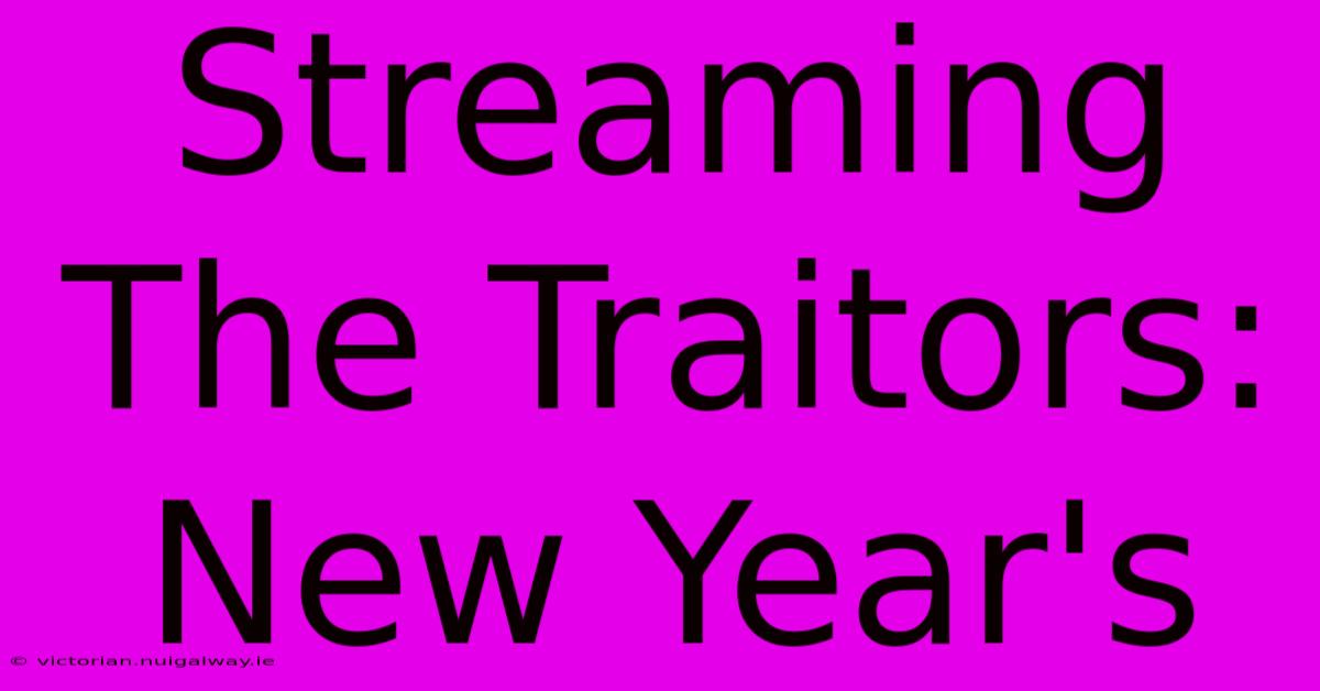 Streaming The Traitors: New Year's