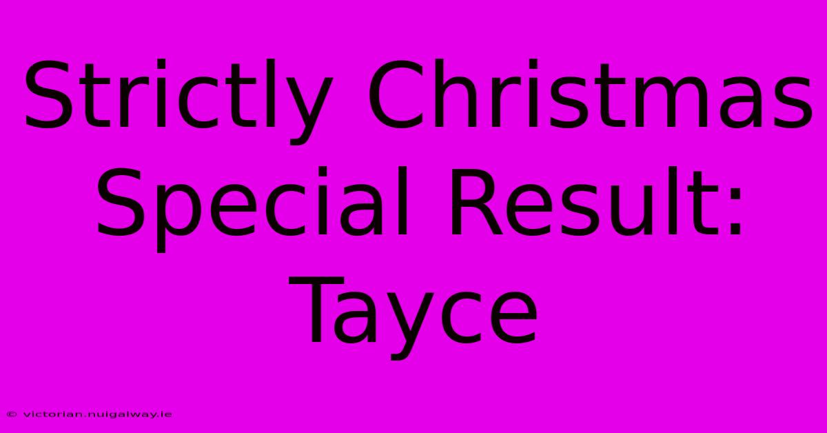 Strictly Christmas Special Result: Tayce