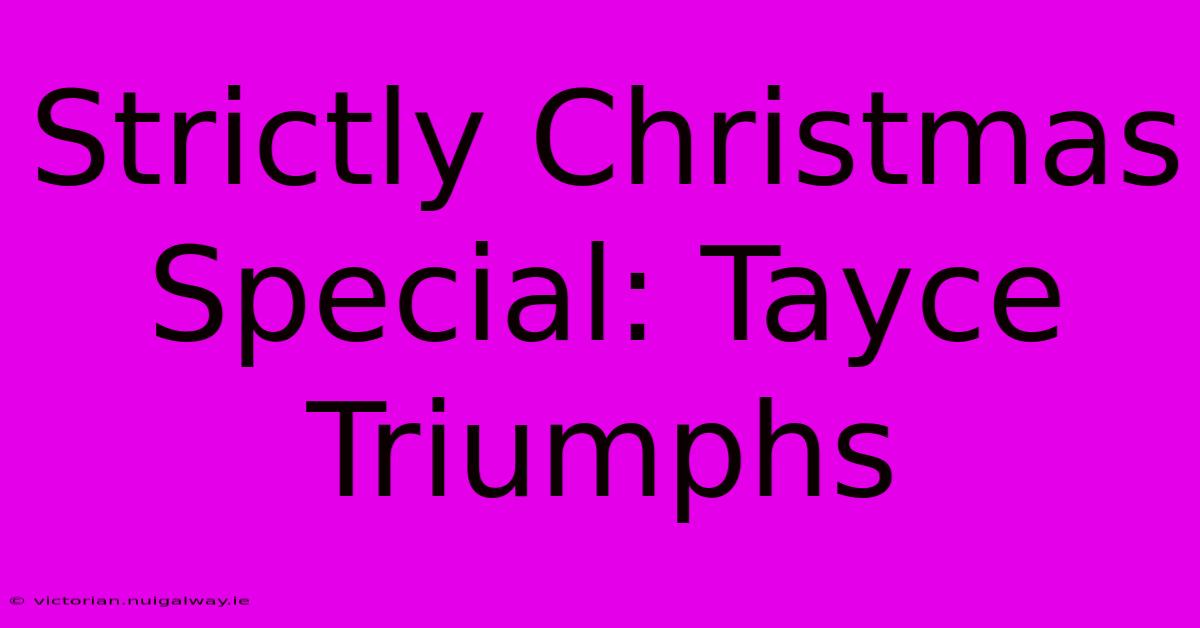 Strictly Christmas Special: Tayce Triumphs