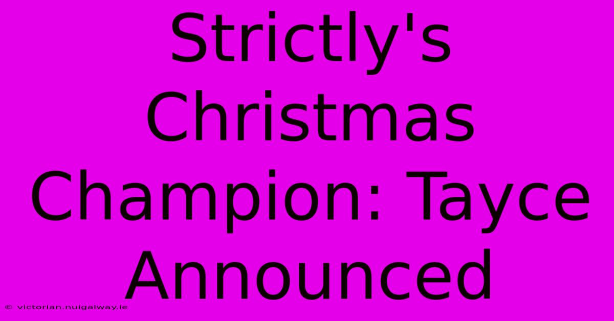 Strictly's Christmas Champion: Tayce Announced