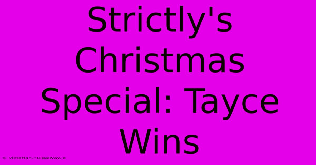 Strictly's Christmas Special: Tayce Wins