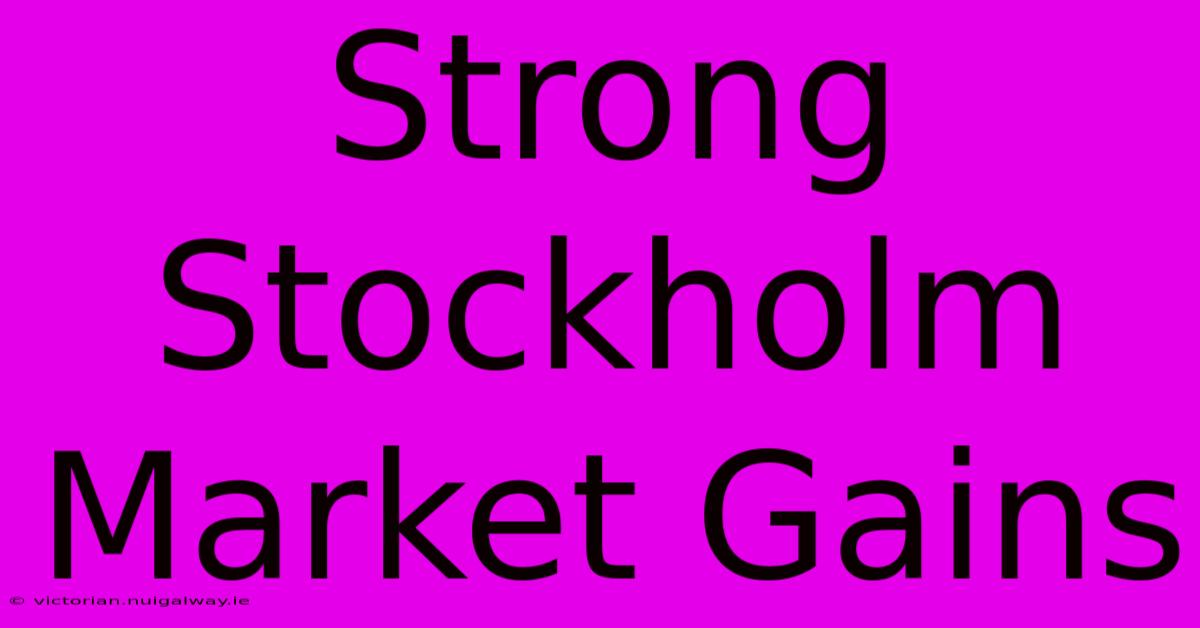 Strong Stockholm Market Gains