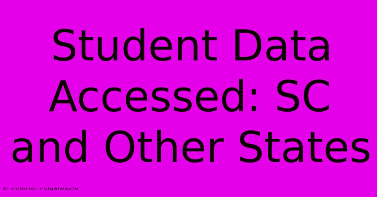 Student Data Accessed: SC And Other States