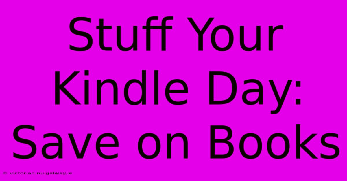 Stuff Your Kindle Day: Save On Books