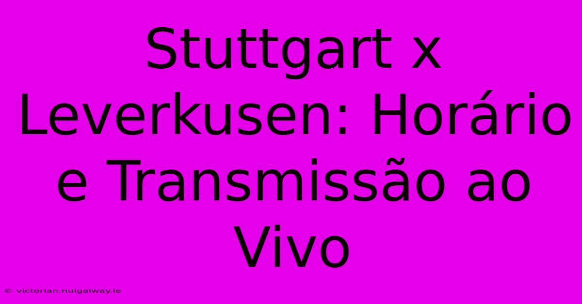 Stuttgart X Leverkusen: Horário E Transmissão Ao Vivo 