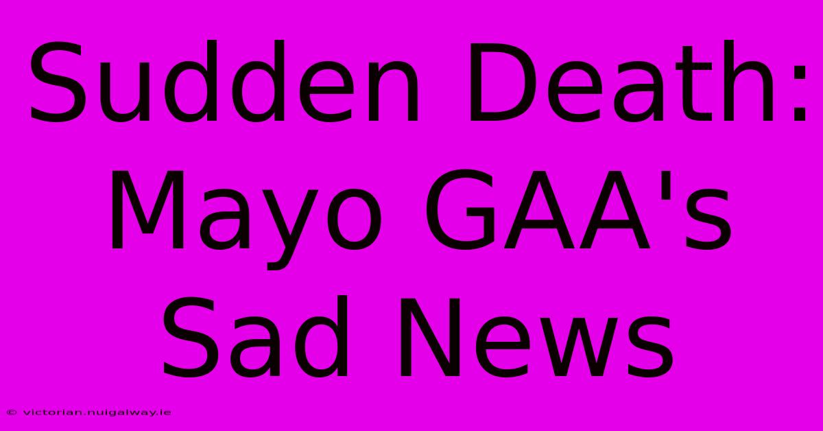 Sudden Death: Mayo GAA's Sad News