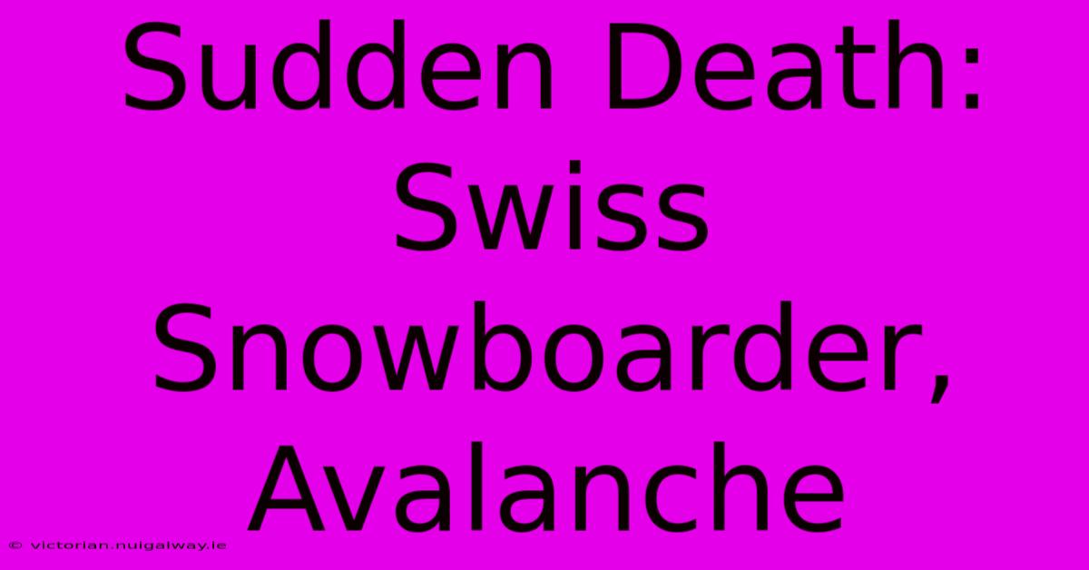 Sudden Death: Swiss Snowboarder, Avalanche