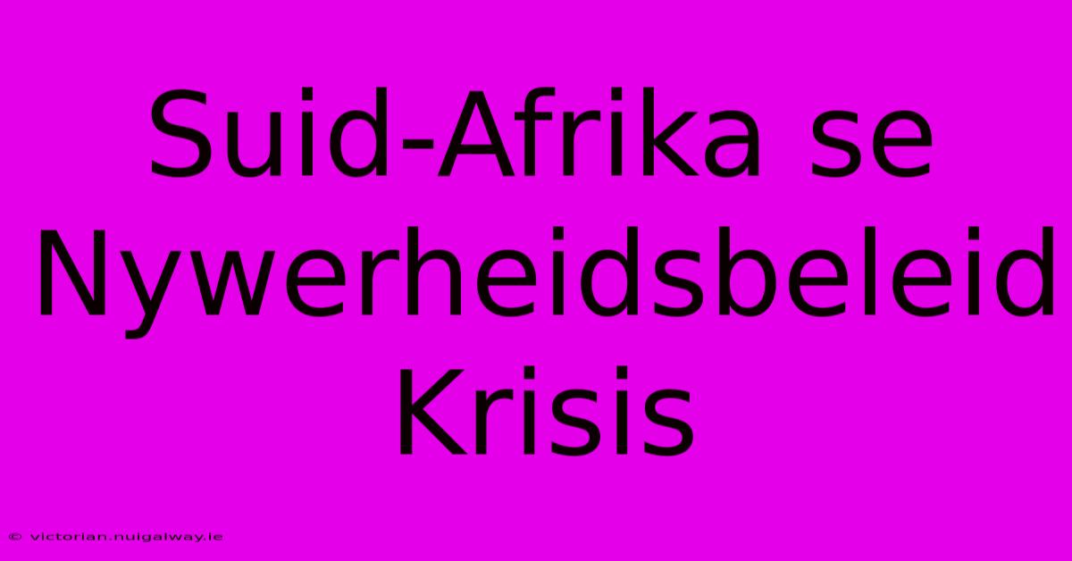 Suid-Afrika Se Nywerheidsbeleid Krisis