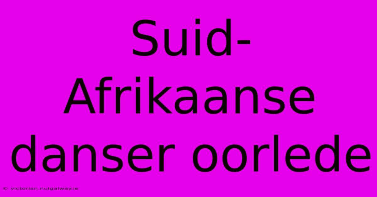 Suid-Afrikaanse Danser Oorlede