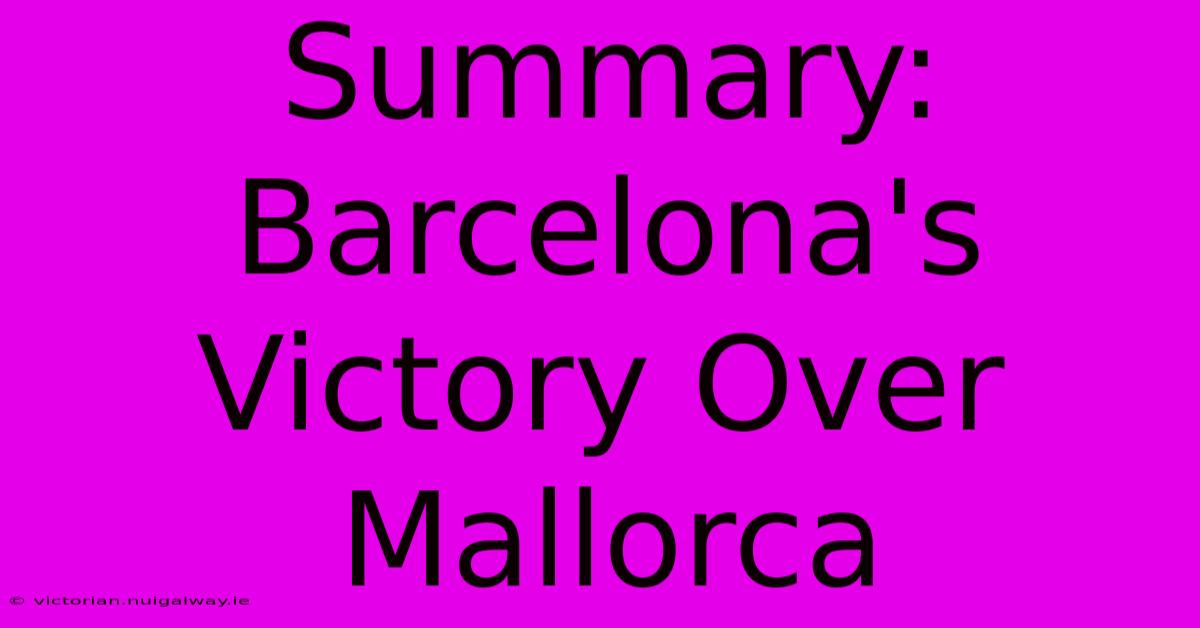 Summary: Barcelona's Victory Over Mallorca