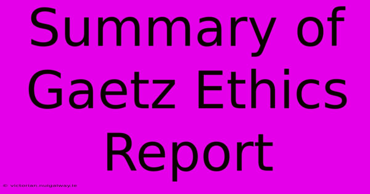 Summary Of Gaetz Ethics Report