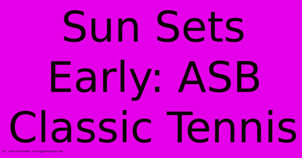 Sun Sets Early: ASB Classic Tennis