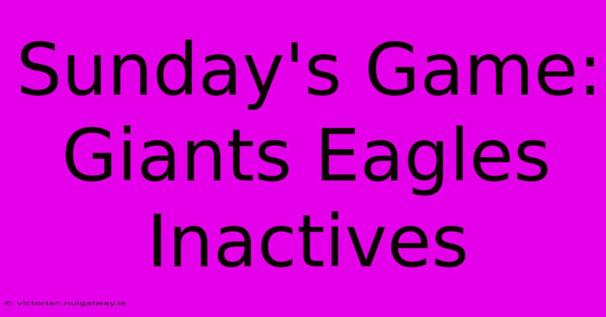 Sunday's Game: Giants Eagles Inactives