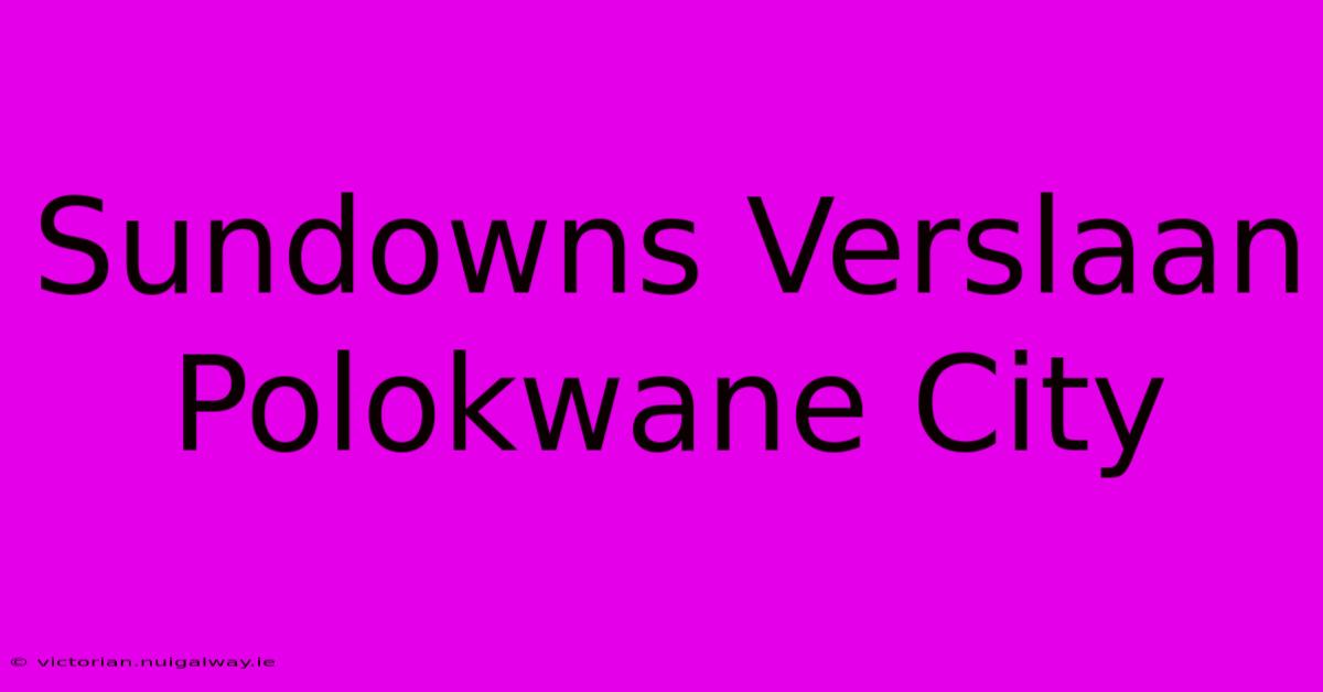 Sundowns Verslaan Polokwane City 