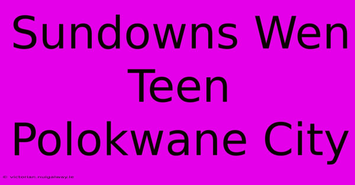 Sundowns Wen Teen Polokwane City