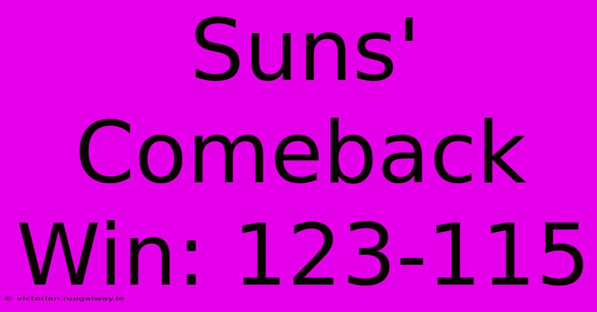 Suns' Comeback Win: 123-115