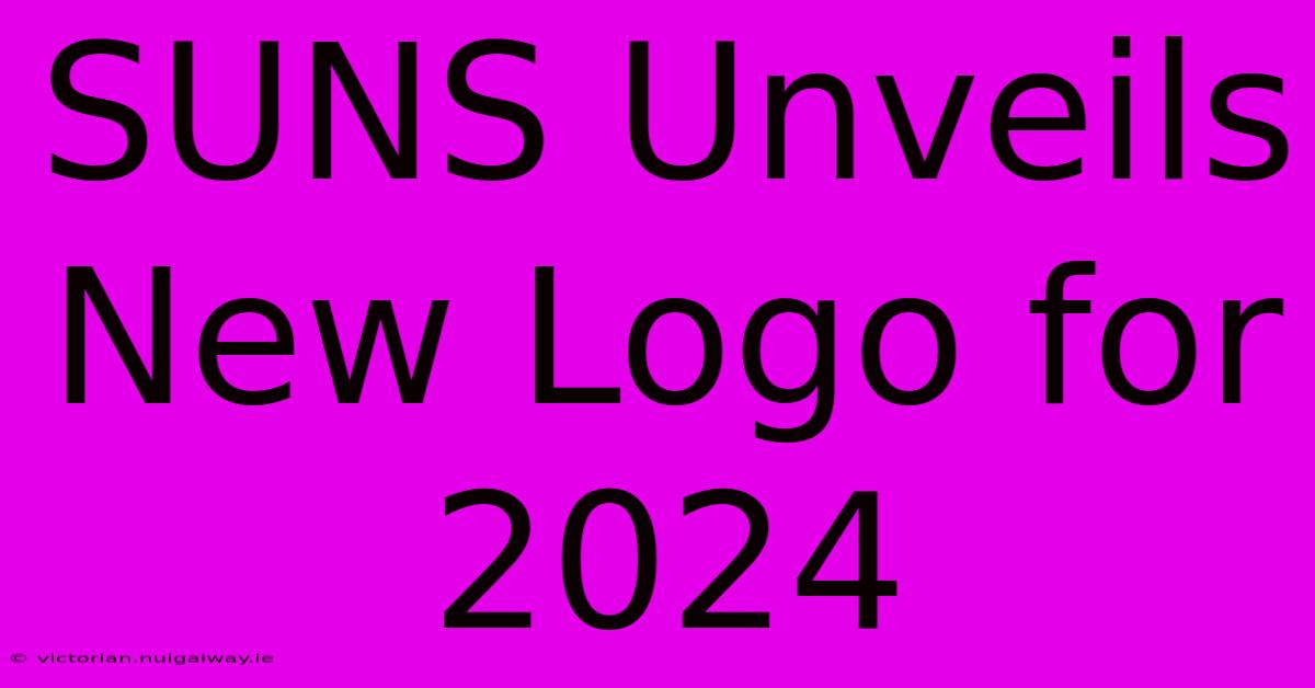 SUNS Unveils New Logo For 2024