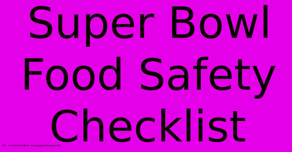 Super Bowl Food Safety Checklist