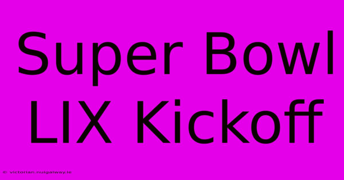 Super Bowl LIX Kickoff