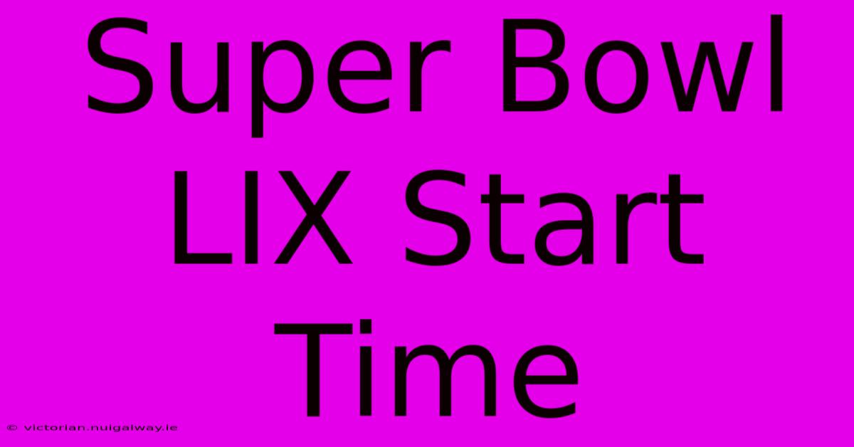 Super Bowl LIX Start Time