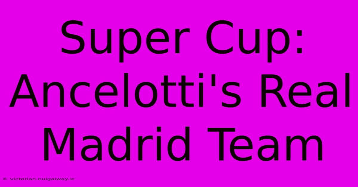 Super Cup: Ancelotti's Real Madrid Team