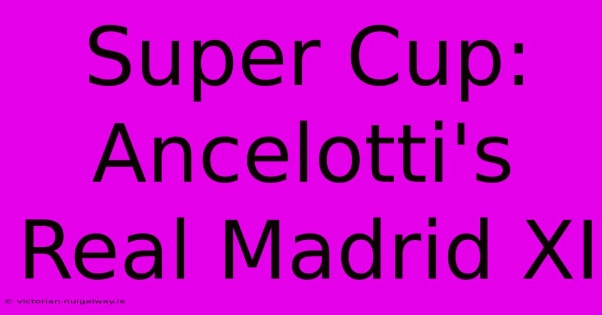 Super Cup: Ancelotti's Real Madrid XI